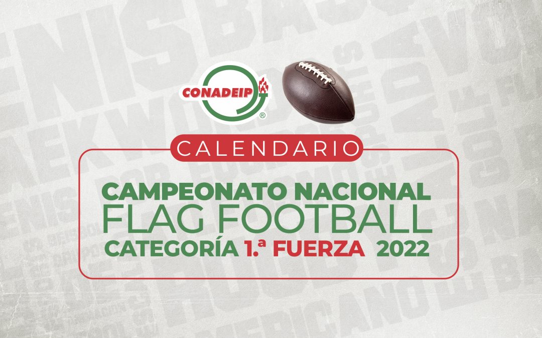 Calendario del Campeonato Nacional de Flag Football Categoría 1.ª Fuerza 2022