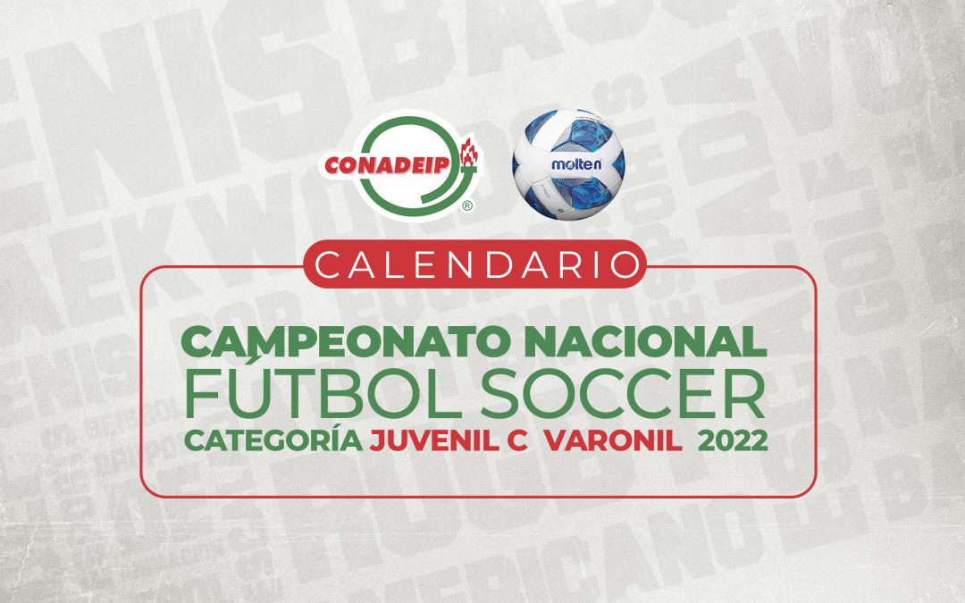 Calendario de Juegos del Campeonato Nacional de Fútbol Soccer Juvenil C Varonil 2022