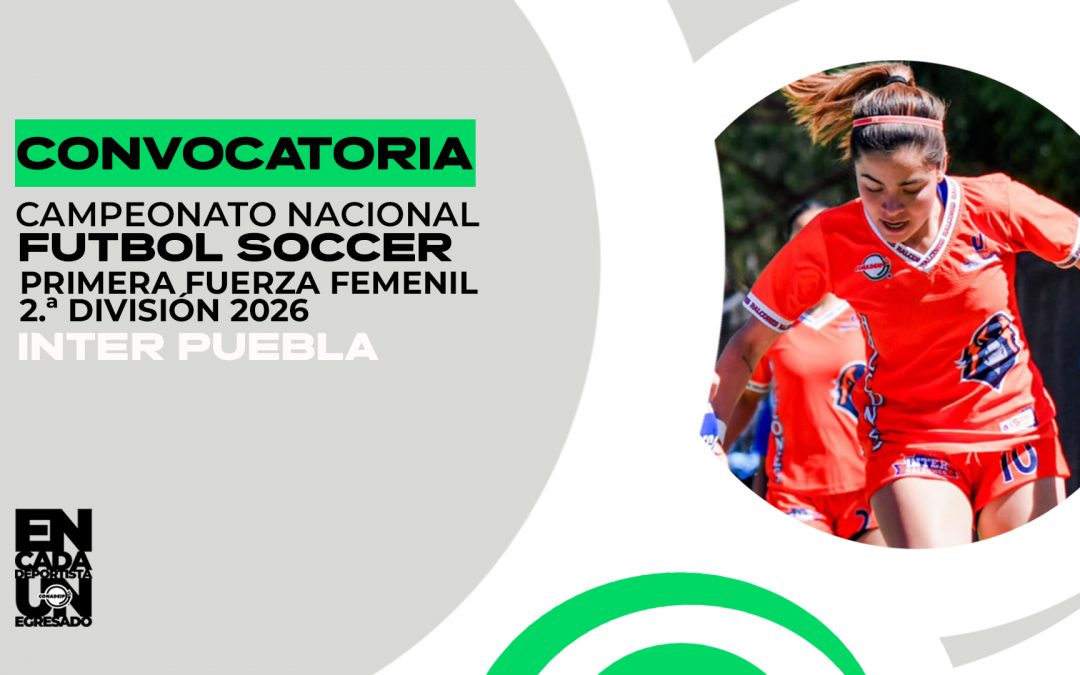 Convocatoria al CampeonatoNacional de Fútbol Soccer Femenil 2.ª División de Primera Fuerza 2026