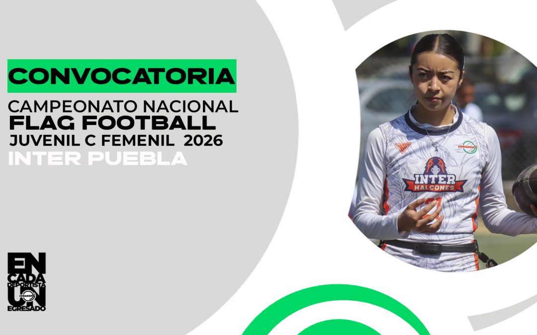 Convocatoria al Campeonato Nacional de Flag Football Juvenil C Femenil 2026