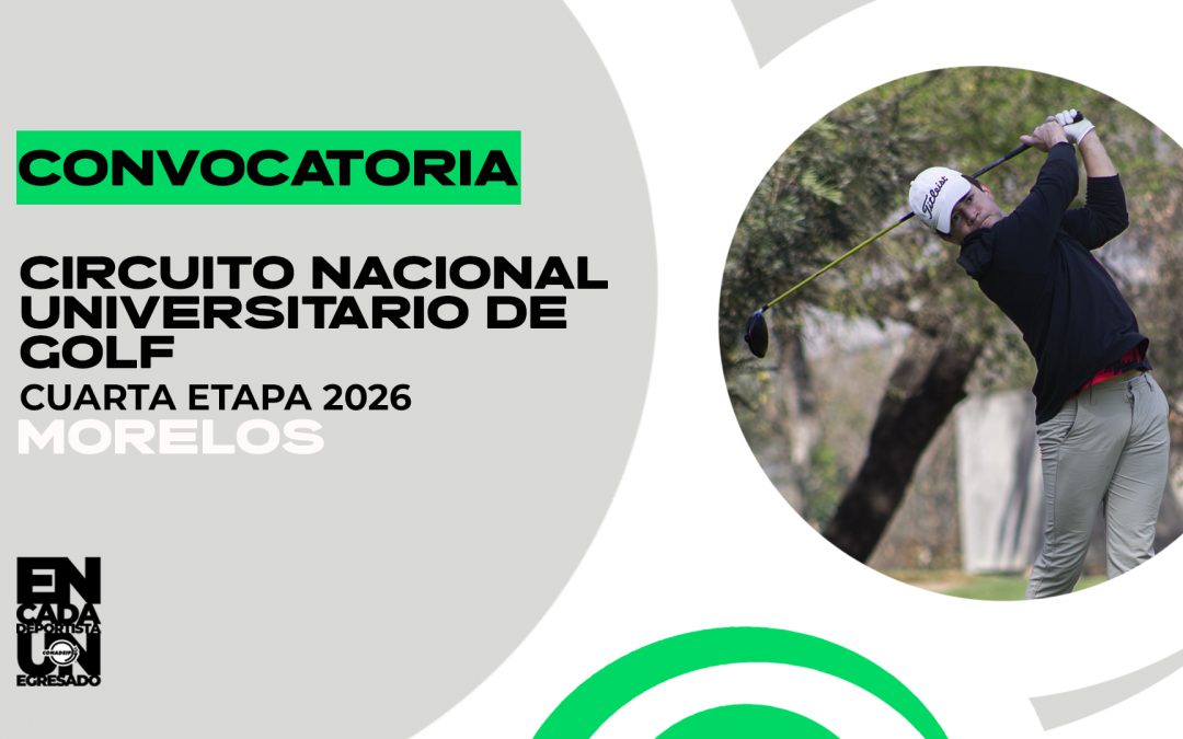 Convocatoria a la Cuarta Etapa del Circuito Nacional Universitario de Golf 2025-26