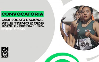 Convocatoria al CampeonatoNacional de Atletismo Juvenil C y Primera Fuerza 2026